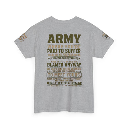 Army Quote Tee — “Army: Where You’re Paid to Suffer” Military Graphic T-Shirt