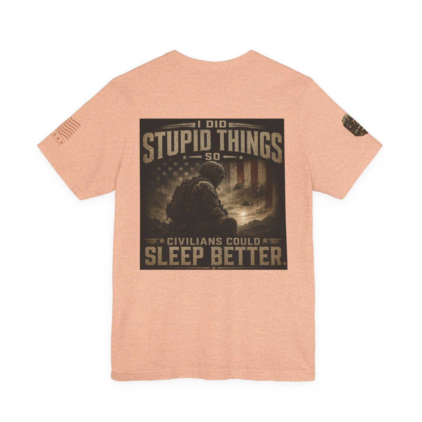 Veteran Tactical Tee — "I Did Stupid Things So Civilians Could Sleep Better"