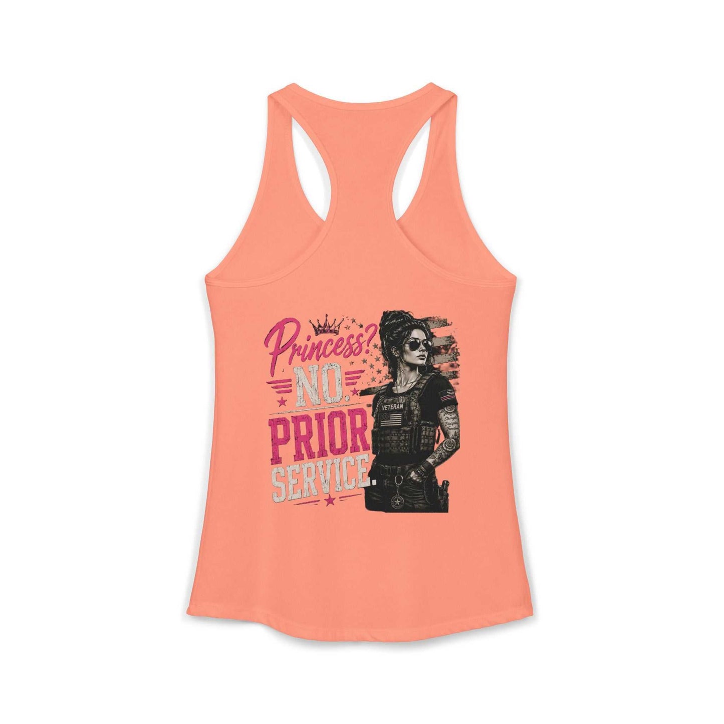 Women's Ideal Racerback Tank - 'Princess? NO! Prior Service' Combat Veteran