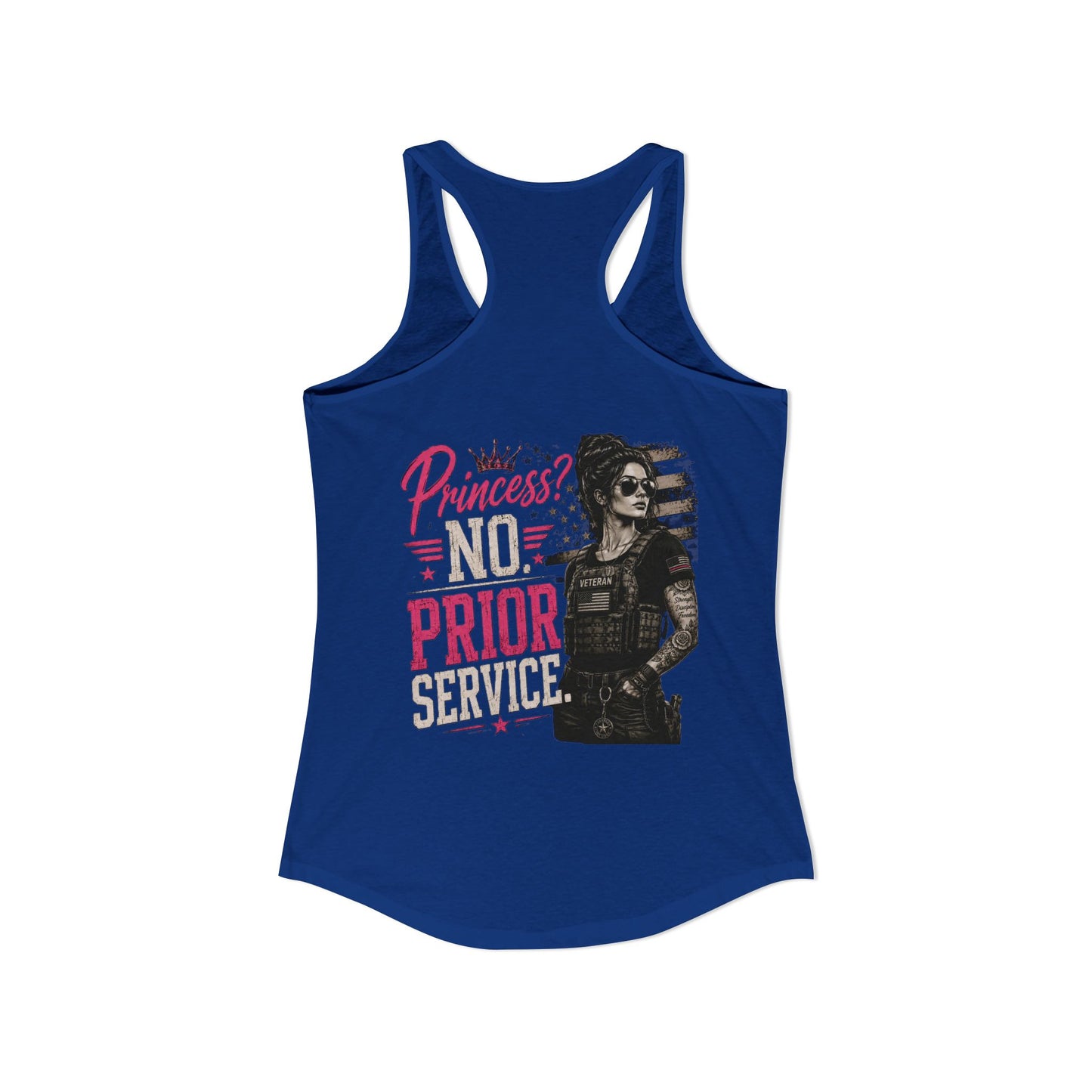 Women's Ideal Racerback Tank - 'Princess? NO! Prior Service' Combat Veteran
