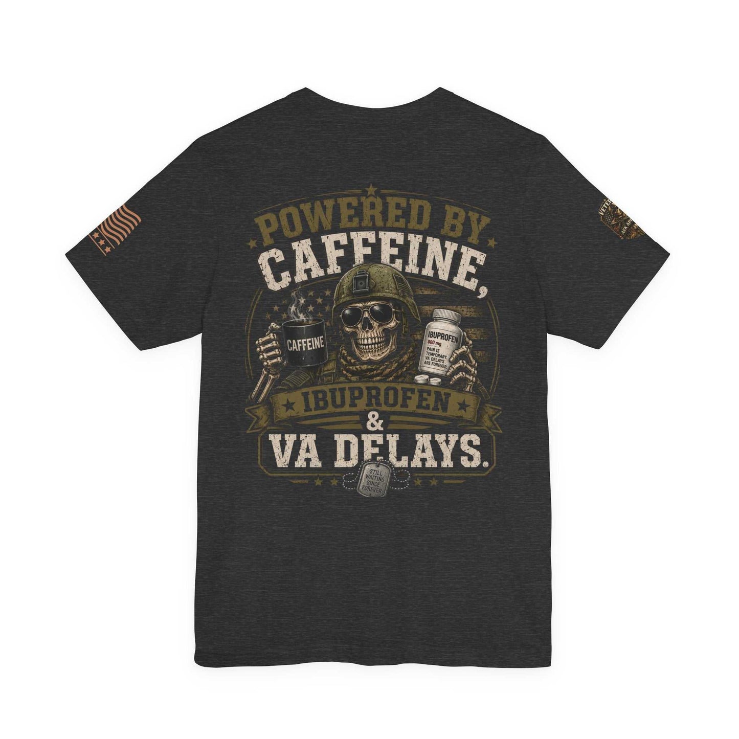 Powered by Caffeine, Ibuprofen & VA Delays T‑Shirt
