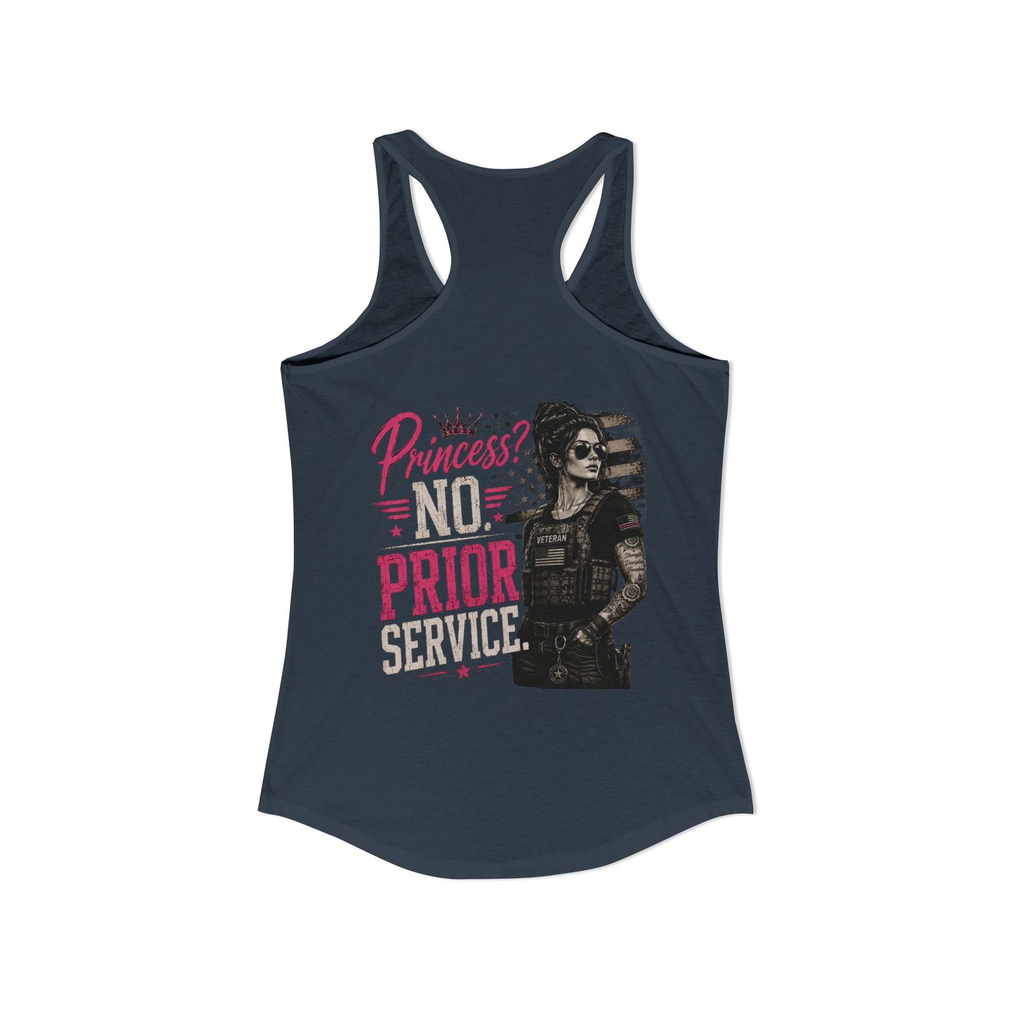 Women's Ideal Racerback Tank - 'Princess? NO! Prior Service' Combat Veteran