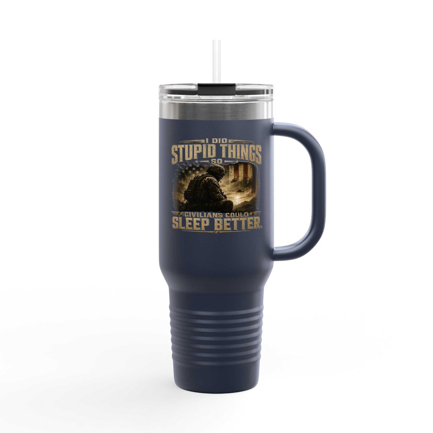 40oz Insulated Travel Mug – "I Do Stupid Things So Civilians Can Sleep Better" Veteran Tumbler