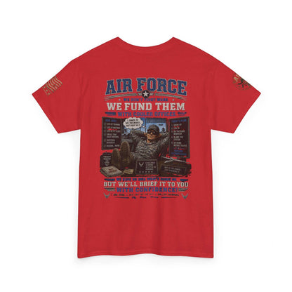Air Force Tribute T-Shirt – 'We Don’t Fight Wars, We Fund Them' Military Veteran Tee