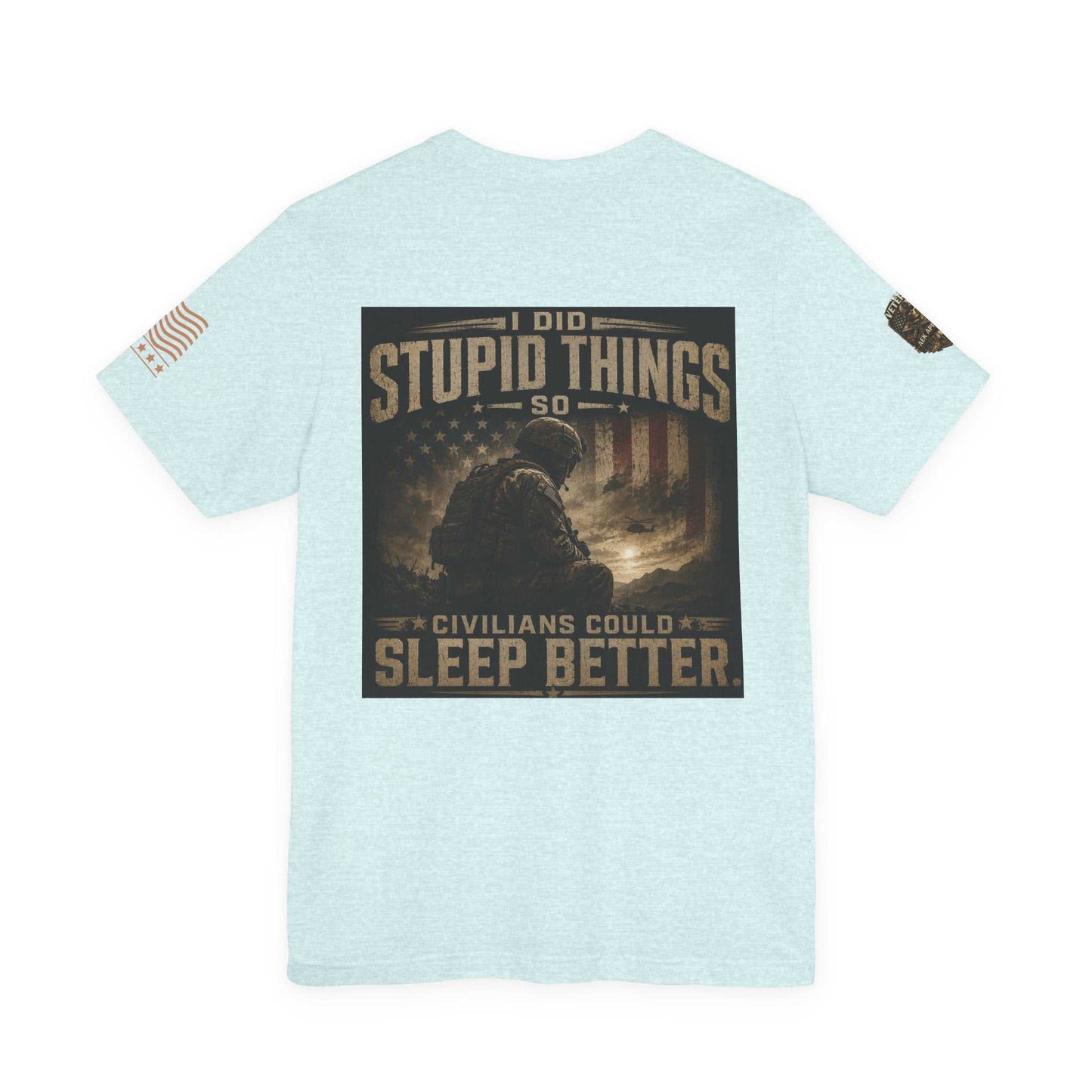 Veteran Tactical Tee — "I Did Stupid Things So Civilians Could Sleep Better"