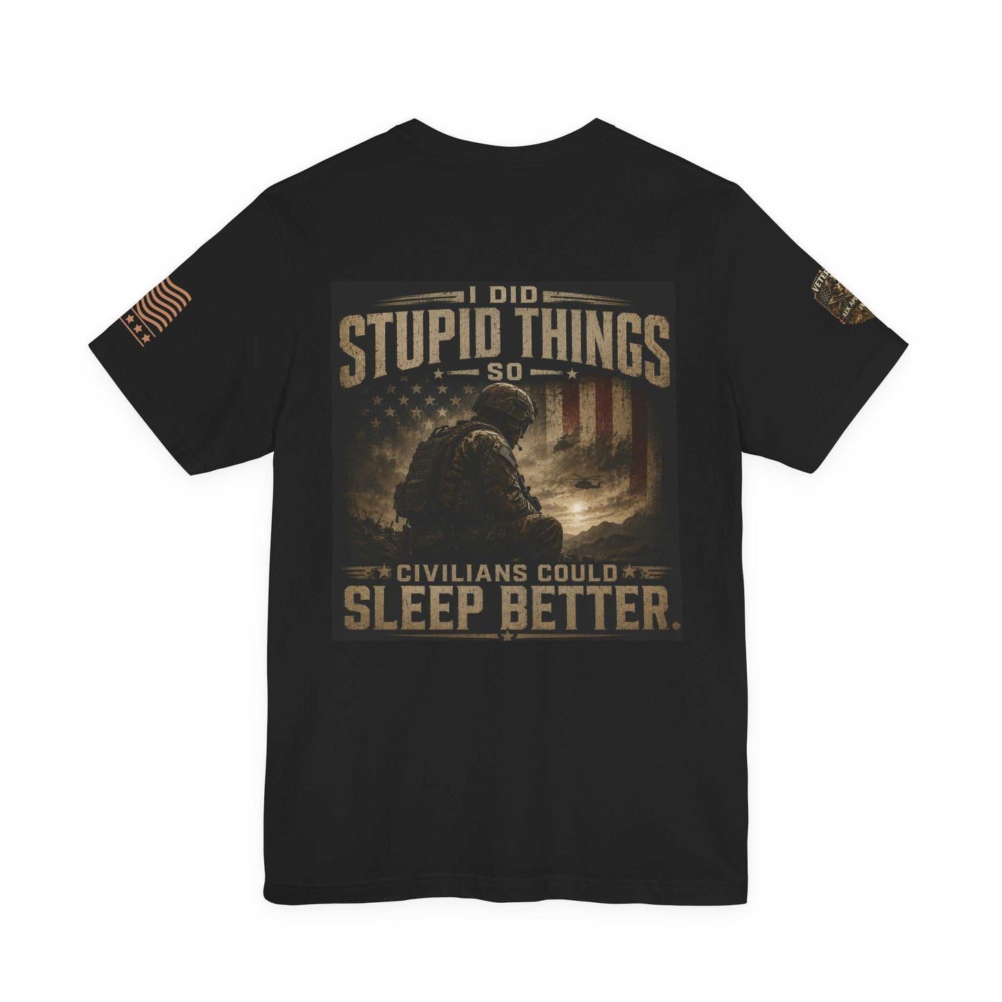 Veteran Tactical Tee — "I Did Stupid Things So Civilians Could Sleep Better"